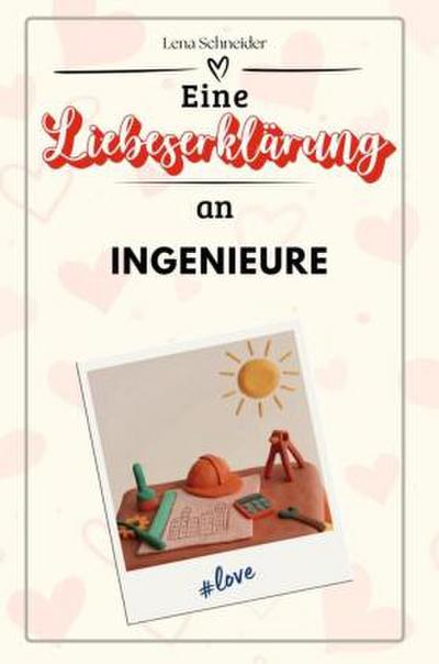 Eine Liebeserklärung an Ingenieure