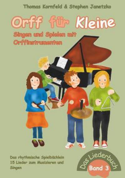 Orff für Kleine, Band 3 - Singen und Spielen mit Orffinstrumenten