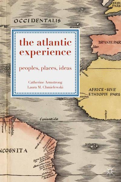 The Atlantic Experience: Peoples, Places, Ideas