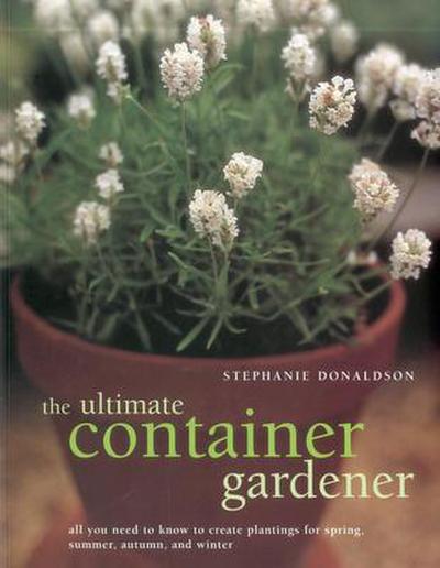 The Ultimate Container Gardener