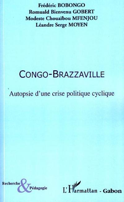 Congo-Brazzaville Autopsie d’une crise politique cyclique