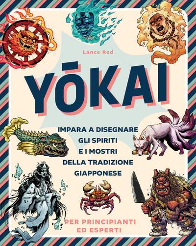 Yokai. Impara a disegnare gli spiriti e i mostri della tradizione giapponese