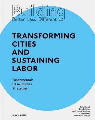 Building Better - Less - Different: Transforming Cities and Sustaining Labor