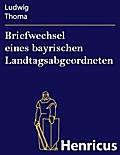Briefwechsel eines bayrischen Landtagsabgeordneten