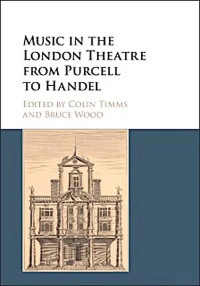 Music in the London Theatre from Purcell to Handel