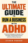 The Ultimate Guide To Run A Business With ADHD