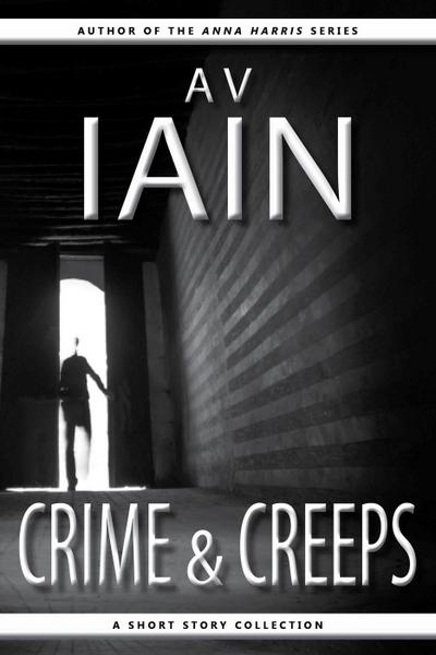 Crime And Creeps: A Short Story Collection
