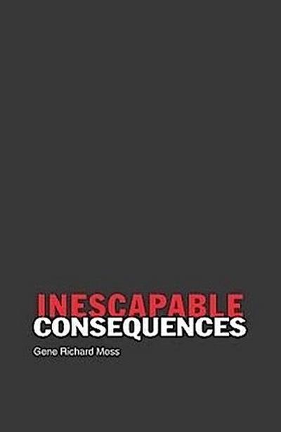 Inescapable Consequences