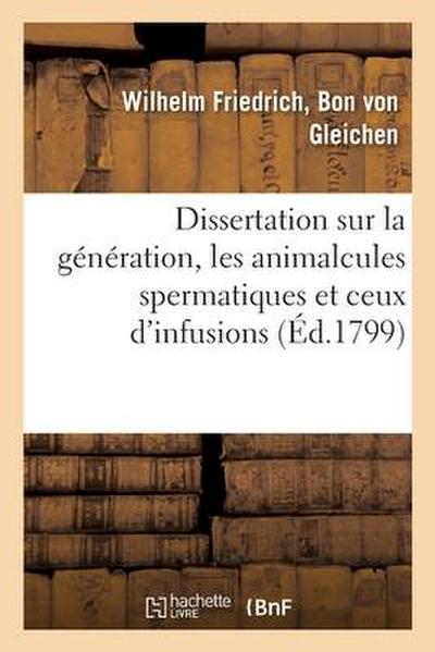 Dissertation Sur La Génération, Les Animalcules Spermatiques Et Ceux d’Infusions