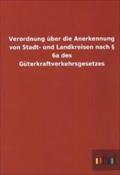 Verordnung über die Anerkennung von Stadt- und Landkreisen nach § 6a des Güterkraftverkehrsgesetzes