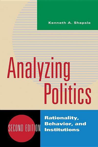 Analyzing Politics: Rationality, Behavior, and Institutions