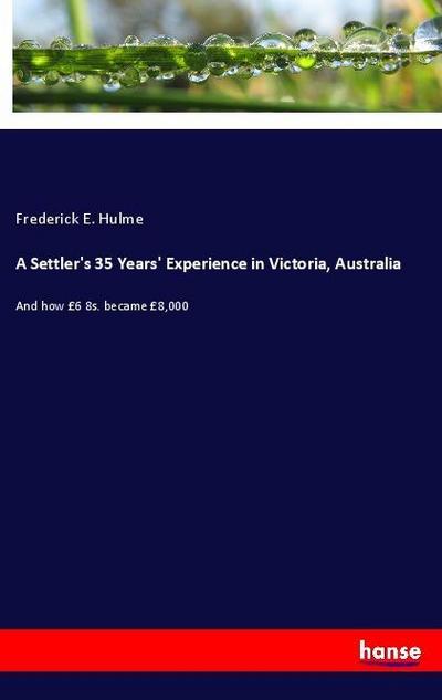A Settler’s 35 Years’ Experience in Victoria, Australia