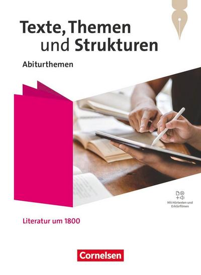 Texte, Themen und Strukturen - Abiturthemen - Qualifikationsphase - Literatur um 1800 - Themenheft - Mit Hörtexten und Erklärfilmen