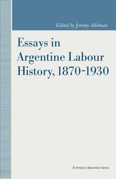Essays in Argentine Labour History, 1870-1930