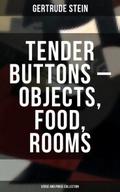 Tender Buttons - Objects, Food, Rooms (Verse and P