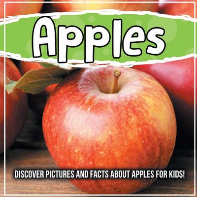 Apples: Discover Pictures and Facts About Apples For Kids!