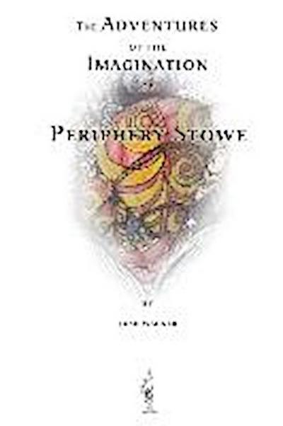 The Adventures of the Imagination of Periphery Stowe