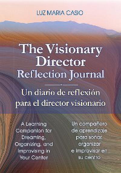 The Visionary Director Reflection Journal/Un diario de reflexión para el director visionario