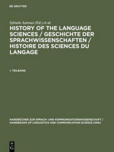 History of the Language Sciences / Geschichte der Sprachwissenschaften / Histoire des sciences du langage. 1. Teilband