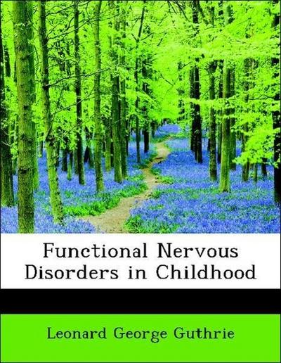 Guthrie, L: Functional Nervous Disorders in Childhood