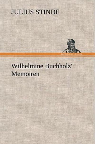 Wilhelmine Buchholz’ Memoiren