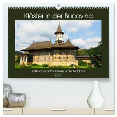 Klöster in der Bucovina (hochwertiger Premium Wandkalender 2026 DIN A2 quer), Kunstdruck in Hochglanz