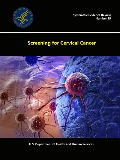 Screening for Cervical Cancer - Systematic Evidence Review (Number 25)