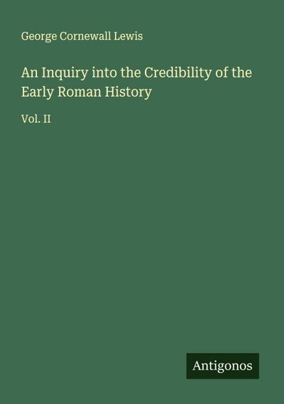 An Inquiry into the Credibility of the Early Roman History