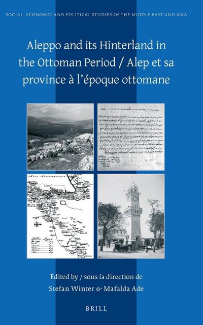 Aleppo and its Hinterland in the Ottoman Period / Alep et sa province à l’époque ottomane