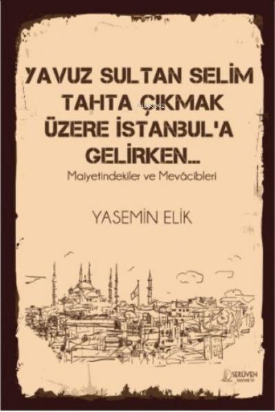 Yavuz Sultan Selim Tahta Cikmak Üzere Istanbula Gelirken
