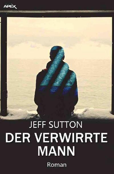 DER VERWIRRTE MANN