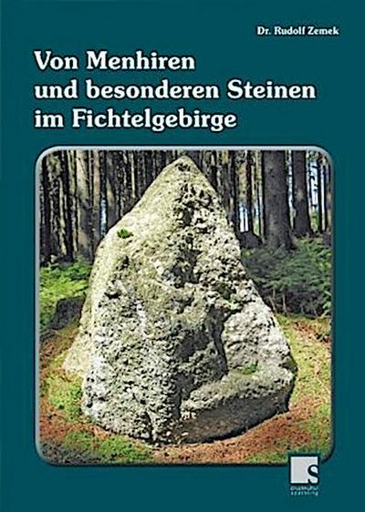 Von Menhiren und besonderen Steinen im Fichtelgebirge