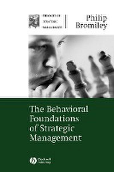 The Behavioral Foundations of Strategic Management