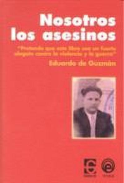 Nosotros, los asesinos : (memorias de la guerra de España)