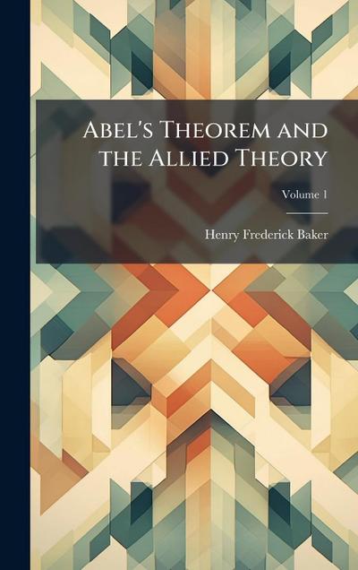 Abel’s Theorem and the Allied Theory