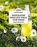 Das kleine Buch: Natürliche Deos aus Wald und Wiese