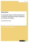 Assessing the Impact of Procedural Justice on Citizens’ Perception of Police Legitimacy in Trinidad and Tobago
