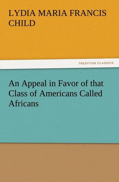 An Appeal in Favor of that Class of Americans Called Africans
