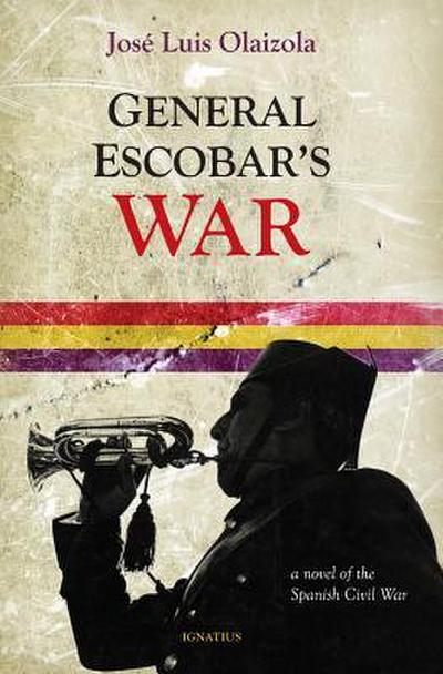 General Escobar’s War: A Novel of the Spanish Civil War