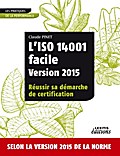 L’ISO 14001 facile Version 2015 Réussir sa démarche de certification