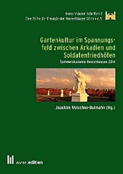 Gartenkultur im Spannungsfeld zwischen Arkadien und Soldatenfriedhöfen