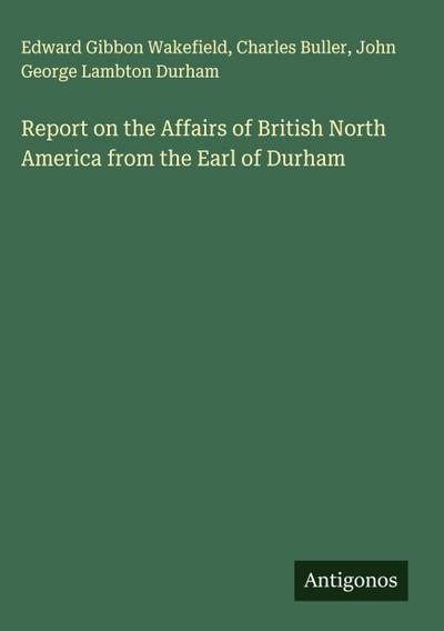 Report on the Affairs of British North America from the Earl of Durham