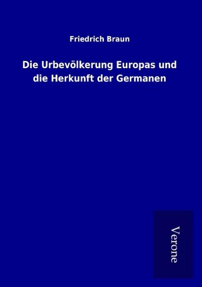 Die Urbevölkerung Europas und die Herkunft der Germanen
