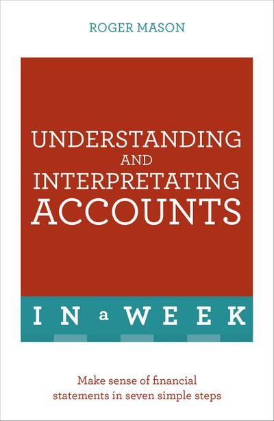 Understanding and Interpreting Accounts in a Week: Teach Yourself