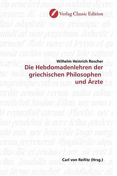 Die Hebdomadenlehren der griechischen Philosophen und Ärzte