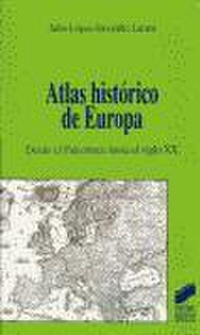 Atlas histórico de Europa : desde el paleolítico hasta el siglo XX