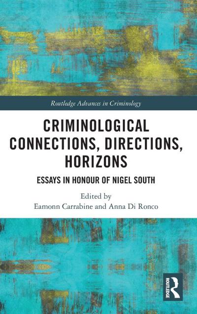 Criminological Connections, Directions, Horizons