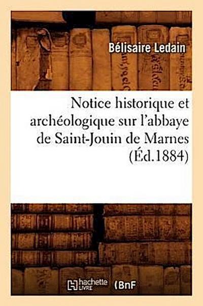 Notice Historique Et Archéologique Sur l’Abbaye de Saint-Jouin de Marnes (Éd.1884)