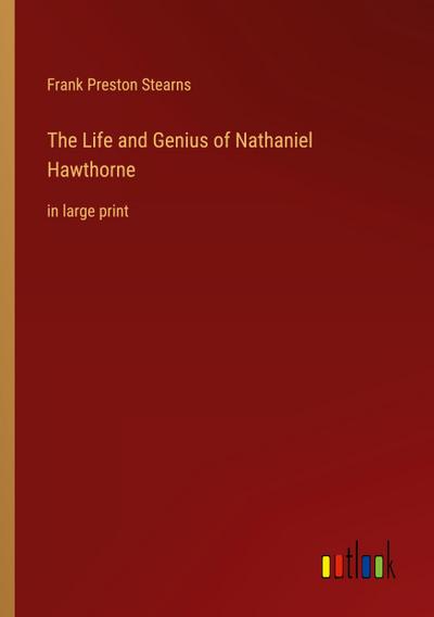 The Life and Genius of Nathaniel Hawthorne