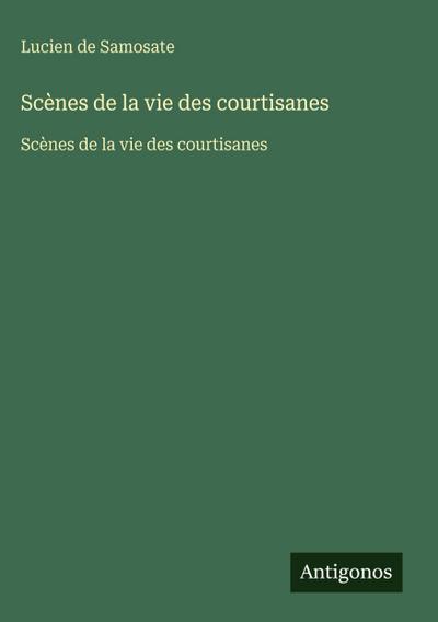 Scènes de la vie des courtisanes